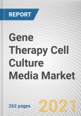 Gene Therapy Cell Culture Media Market by Media Type, Viral Vectors Type and End User: Global Opportunity Analysis and Industry Forecast, 2020-2027- Product Image