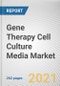 Gene Therapy Cell Culture Media Market by Media Type, Viral Vectors Type and End User: Global Opportunity Analysis and Industry Forecast, 2020-2027 - Product Thumbnail Image