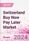 Switzerland Buy Now Pay Later Business and Investment Opportunities Databook - 75+ KPIs on BNPL Market Size, End-Use Sectors, Market Share, Product Analysis, Business Model, Demographics - Q1 2024 Update - Product Thumbnail Image