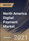 North America Digital Payment Market By Component, By Deployment Type, By Enterprise Size, By End User, By Country, Industry Analysis and Forecast, 2020 - 2026- Product Image