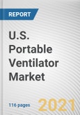 U.S. Portable Ventilator Market by Mode, Interface, Age Group and End User: Opportunity Analysis and Industry Forecast, 2020-2027- Product Image
