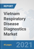 Vietnam Respiratory Disease Diagnostics Market: Prospects, Trends Analysis, Market Size and Forecasts up to 2026- Product Image