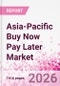Asia-Pacific Buy Now Pay Later Business and Investment Opportunities Databook - 90+ KPIs on BNPL Market Size, End-Use Sectors, Market Share, Product Analysis, Business Model, Demographics - Q1 2026 Update - Product Image