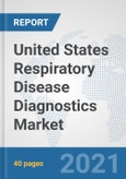 United States Respiratory Disease Diagnostics Market: Prospects, Trends Analysis, Market Size and Forecasts up to 2026- Product Image