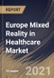 Europe Mixed Reality in Healthcare Market By Component, By Application, By End User, By Country, Industry Analysis and Forecast, 2020 - 2026 - Product Thumbnail Image