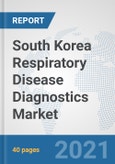 South Korea Respiratory Disease Diagnostics Market: Prospects, Trends Analysis, Market Size and Forecasts up to 2026- Product Image