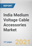 India Medium Voltage Cable Accessories Market by Product Type, Technology and Industry Vertical, Construction and Infrastructure: Global Opportunity Analysis and Industry Forecast, 2019-2027- Product Image