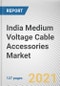 India Medium Voltage Cable Accessories Market by Product Type, Technology and Industry Vertical, Construction and Infrastructure: Global Opportunity Analysis and Industry Forecast, 2019-2027 - Product Image