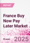 France Buy Now Pay Later Business and Investment Opportunities Databook - 75+ KPIs on BNPL Market Size, End-Use Sectors, Market Share, Product Analysis, Business Model, Demographics - Q1 2025 Update - Product Thumbnail Image