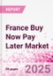 France Buy Now Pay Later Business and Investment Opportunities Databook - 75+ KPIs on BNPL Market Size, End-Use Sectors, Market Share, Product Analysis, Business Model, Demographics - Q1 2024 Update - Product Image