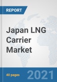 Japan LNG Carrier Market: Prospects, Trends Analysis, Market Size and Forecasts up to 2026- Product Image