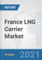 France LNG Carrier Market: Prospects, Trends Analysis, Market Size and Forecasts up to 2026 - Product Thumbnail Image