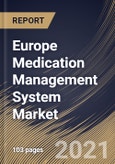 Europe Medication Management System Market By Software, By Mode of Delivery, By End-user, By Country, Industry Analysis and Forecast, 2020 - 2026- Product Image