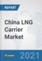 China LNG Carrier Market: Prospects, Trends Analysis, Market Size and Forecasts up to 2026 - Product Thumbnail Image