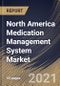 North America Medication Management System Market By Software, By Mode of Delivery, By End-user, By Country, Industry Analysis and Forecast, 2020 - 2026 - Product Image