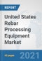 United States Rebar Processing Equipment Market: Prospects, Trends Analysis, Market Size and Forecasts up to 2026 - Product Thumbnail Image