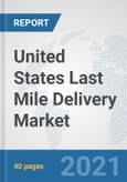 United States Last Mile Delivery Market: Prospects, Trends Analysis, Market Size and Forecasts up to 2026- Product Image
