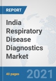 India Respiratory Disease Diagnostics Market: Prospects, Trends Analysis, Market Size and Forecasts up to 2026- Product Image