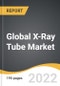 Global X-Ray Tube Market 2022-2028 - Product Thumbnail Image