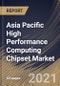 Asia Pacific High Performance Computing Chipset Market By Chip Type, By Country, Industry Analysis and Forecast, 2020 - 2026 - Product Thumbnail Image