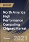 North America High Performance Computing Chipset Market By Chip Type, By Country, Industry Analysis and Forecast, 2020 - 2026 - Product Thumbnail Image