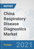 China Respiratory Disease Diagnostics Market: Prospects, Trends Analysis, Market Size and Forecasts up to 2026- Product Image