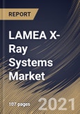 LAMEA X-Ray Systems Market By Mobility, By Modality, By End-use, By Type, By Country, Industry Analysis and Forecast, 2020 - 2026- Product Image