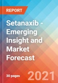 Setanaxib - Emerging Insight and Market Forecast - 2030- Product Image