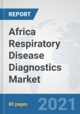 Africa Respiratory Disease Diagnostics Market: Prospects, Trends Analysis, Market Size and Forecasts up to 2026- Product Image