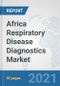 Africa Respiratory Disease Diagnostics Market: Prospects, Trends Analysis, Market Size and Forecasts up to 2026 - Product Thumbnail Image