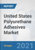 United States Polyurethane Adhesives Market: Prospects, Trends Analysis, Market Size and Forecasts up to 2026- Product Image