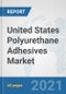 United States Polyurethane Adhesives Market: Prospects, Trends Analysis, Market Size and Forecasts up to 2026 - Product Thumbnail Image