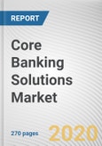 Core Banking Solutions Market by Component, Deployment Model, Enterprise Size, Type and End User: Global Opportunity Analysis and Industry Forecast, 2020-2027- Product Image
