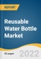 Reusable Water Bottle Market Size, Share & Trends Analysis Report by Material Type (Glass, Plastic, Stainless Steel), by Distribution Channel (Supermarkets & Hypermarkets, Online), by Region, and Segment Forecasts, 2022-2030 - Product Image
