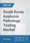 South Korea Anatomic Pathology Testing Market: Prospects, Trends Analysis, Market Size and Forecasts up to 2026 - Product Thumbnail Image