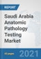 Saudi Arabia Anatomic Pathology Testing Market: Prospects, Trends Analysis, Market Size and Forecasts up to 2026 - Product Thumbnail Image