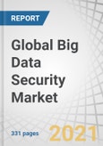 Global Big Data Security Market by Component, Software, Deployment Type, Organization Size (Large Enterprise, SMEs), Vertical, and Region (North America, Europe, APAC, MEA, Latin America) - Forecast to 2026- Product Image