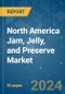 North America Jam, Jelly, and Preserve - Market Share Analysis, Industry Trends & Statistics, Growth Forecasts 2019 - 2029 - Product Thumbnail Image