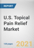 U.S. Topical Pain Relief Market by Therapeutic Class, Formulation, Type and Distribution Channel: Opportunity Analysis and Industry Forecast, 2020-2027- Product Image