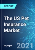 The US Pet Insurance Market: Size & Forecasts with Impact Analysis of COVID-19 (2021-2025 Edition)- Product Image