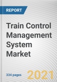 Train Control Management System Market by Component and Wired Train Bus and Train Type: Global Opportunity Analysis and Industry Forecast, 2020-2027- Product Image