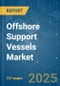 Offshore Support Vessels Market - Growth, Trends, COVID-19 Impact, and Forecasts (2022 - 2027) - Product Thumbnail Image