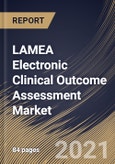LAMEA Electronic Clinical Outcome Assessment Market By Delivery Mode, By End Use, By Country, Industry Analysis and Forecast, 2020 - 2026- Product Image