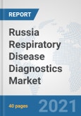 Russia Respiratory Disease Diagnostics Market: Prospects, Trends Analysis, Market Size and Forecasts up to 2026- Product Image