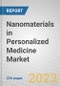 Nanomaterials in Personalized Medicine: Global Markets - Product Thumbnail Image