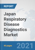 Japan Respiratory Disease Diagnostics Market: Prospects, Trends Analysis, Market Size and Forecasts up to 2026- Product Image