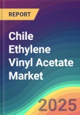 Chile Ethylene Vinyl Acetate (EVA) Market Analysis: Plant Capacity, Production, Operating Efficiency, Technology, Demand & Supply, Grade, Application, End Use, Region-Wise Demand, Import & Export, 2015-2030- Product Image