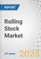 Rolling Stock Market by Component Product Type (Locomotive, Rapid Transit, & Coach), Locomotive Technology (Conventional, Turbocharged, & Maglev), Application (Passenger Transportation & Freight transportation) & Region - Global Forecast to 2028 - Product Image