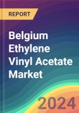 Belgium Ethylene Vinyl Acetate (EVA) Market Analysis: Plant Capacity, Production, Operating Efficiency, Technology, Demand & Supply, Grade, Application, End Use, Region-Wise Demand, Import & Export, 2015-2030- Product Image