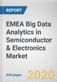 EMEA Big Data Analytics in Semiconductor & Electronics Market by Component, Deployment Mode, End User, Analytical Tools, Applications, Usage: Opportunity Analysis and Industry Forecast, 2020-2027- Product Image